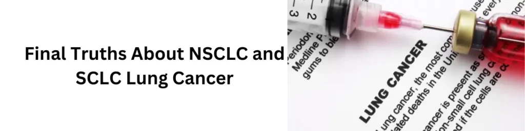 The Truth About NSCLC and SCLC Lung Cancer Final Truths About NSCLC and SCLC Lung Cancer