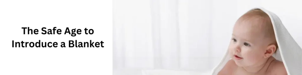 When Can Babies Sleep with a Blanket? Every Parent Needs To Know! The Safe Age to Introduce a Blanket