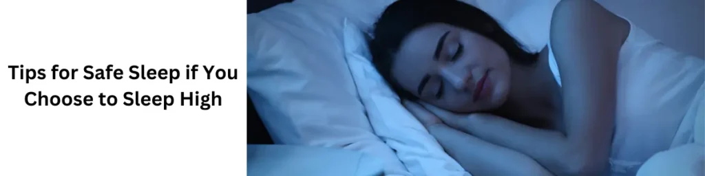 What Happens When You Sleep High: Understanding the Effects Tips for Safe Sleep if You Choose to Sleep High