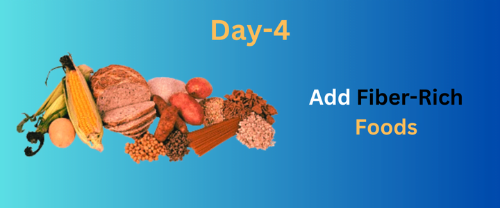 How to Weight Loss in 7 Days: The Perfect Diet Plan for Quick Result Day 4: Add Fiber-Rich Foods