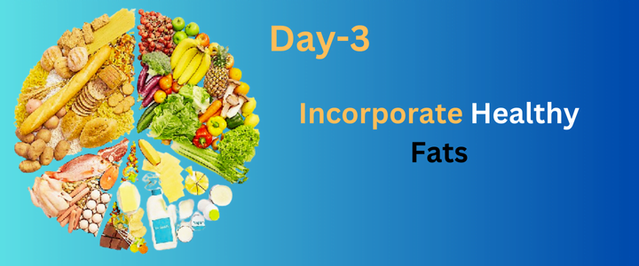 How to Weight Loss in 7 Days: The Perfect Diet Plan for Quick Result Day 3: Incorporate Healthy Fats