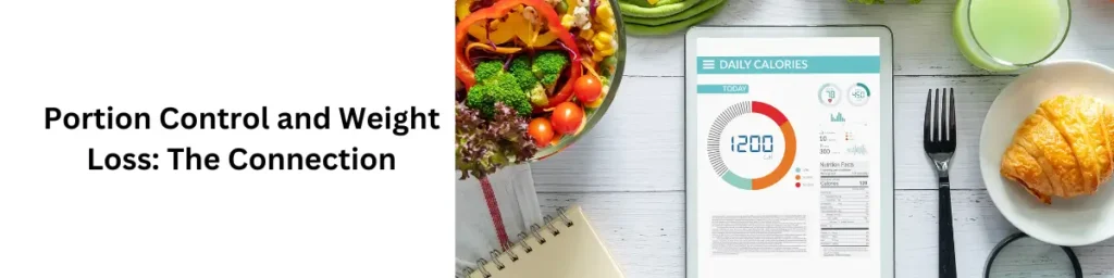 Portion Control: How Much Should You Really Eat? Portion Control and Weight Loss: The Connection